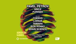 Pavel Petrov / Sincz / Furrier / Sounds Good: Cheeks / Lornæ / Tamara / Bon Ronny / Brain Scien