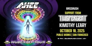 Insomniac Presents The Ahee Wubcraft Tour