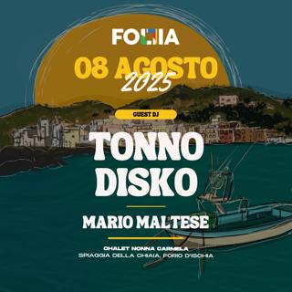 Follia Ischia Pres.Tonno Disko + Mario Maltese