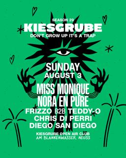 Kiesgrube Presents 03.08 With Miss Monique, Nora En Pure, Frizzo B2B Teddy-O, Chris Di Perri,