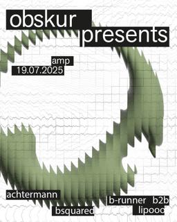 Obskur Presents Achtermann, Bsquared, B-Runner B2B Lipooo
