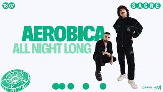Sacré All Summer Long: Aerobica All Night Long