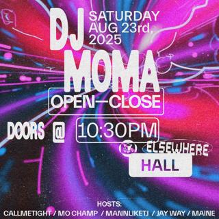 Dj Moma (Open To Close), Hosted By Callmetight, Mo Champ, Mannliketj, Jay, Waymaine