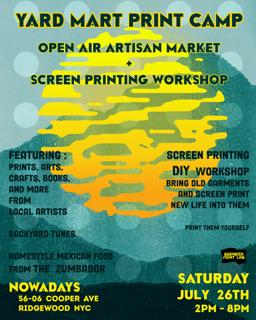 Yard Mart Print Camp: A Local Artist Market And Open Format Screen Printing Workshop