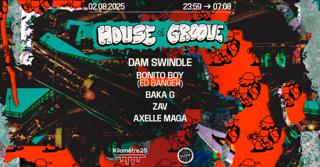House Of Groove: Dam Swindle, Ed Banger, Baka G, Zav