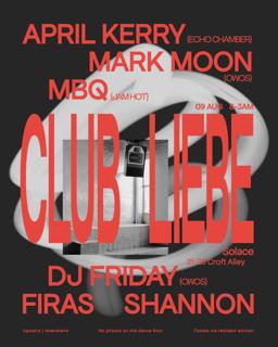Club Liebe: April Kerry, Mark Moon, Mbq, Dj Friday, Shannon, Firas