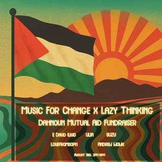 Music For Change X Lazy Thinking - Dahnoun Mutual Aid Fundraiser