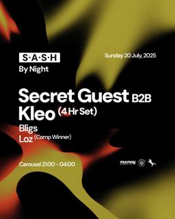 ★ S.A.S.H By Night ★ Secret Guest B2B Kleo 4Hr Set ★ Sunday 20Th July ★