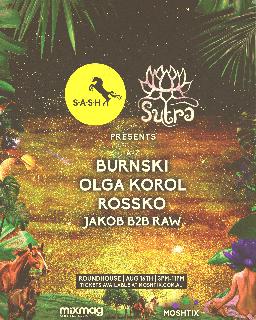 ★ S.A.S.H & Sutra At Roundhouse ★ Burnski ★ Rossko ★ Olga Korol ★ Sat 16Th August ★