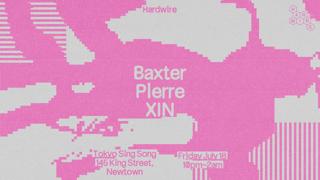 Hardwire / Baxter, Pierre & Xin