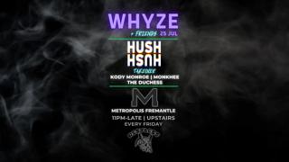 Whyze + Friends: Hush Hush Takeover