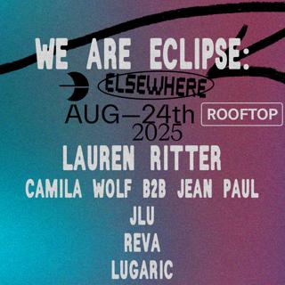 We Are Eclipse: Lauren Ritter, Camila Wolf B2B Jean Paul, Jlu, Reva, Lugaric