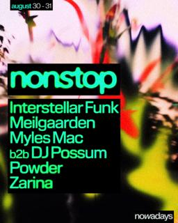 Nonstop: Interstellar Funk, Meilgaarden, Myles Mac B2B Dj Possum, Powder, Zarina