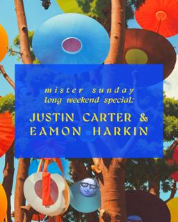 Mister Sunday Long Weekend Edition: Eamon Harkin & Justin Carter