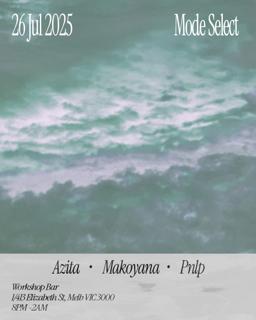 Mode Select Presents Azita, Makoyana And Pnlp