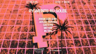 Pygments Au Soleil: Meyem, Alpha Tracks, Angie B2B Arpl