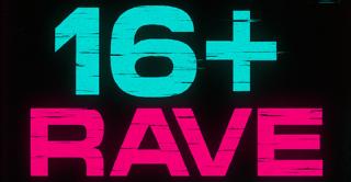 16+ Rave