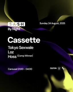 ★ S.A.S.H By Night ★ Cassette ★ Sunday 24Th August ★