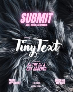 Submit W. Tiny Text, Ej The Dj & Gay Roberto - Angel Music Bar Upstairs