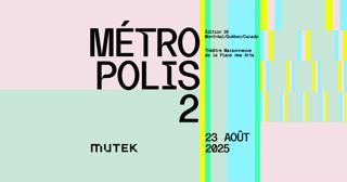 Mutek - Metropolis 2