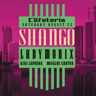 Shango Featuring Ladymonix (Detroit) Kiki Lefreak & Douglas Carter