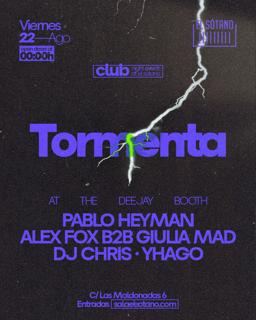 Tormenta: Pablo Heyman, Alex Fox B2B Giulia Mad, Dj Chris, Yhago