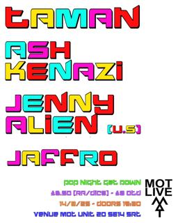 Mot Live: Taman / Ash Kenazi / Jenny Alien / Jaffro