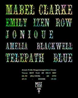 Mot Live: Mabel Clarke / Emily Izen Row / Amelia Blackwell / Jonique / Telepath Blue
