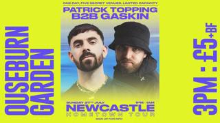 Patrick Topping B2B Gaskin - Hometown Tour
