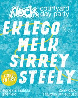 Flock Presents: Free Entry Courtyard Day Party With Eklego, Melk, Sirrey + Steely