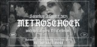 Metroschock With Special Guest Dj Cerberus At Metro Baltimore