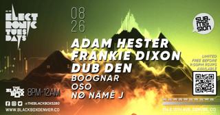 Sub.Mission Electronic Tuesdays: Adam Hester, Frankie Dixon & Dub Den