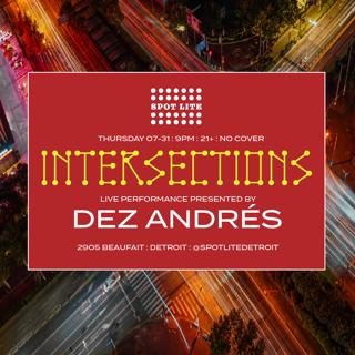 Intersections - Live Performance Presented By Dez Andrés