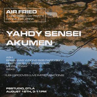 Air Fried Day Party Ft. Yahdy Sensei, Akumen & More