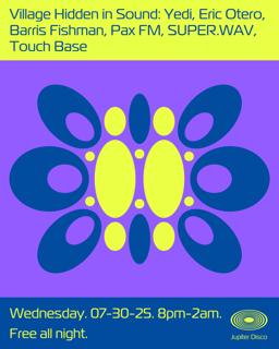 Village Hidden In Sound: Yedi, Eric Otero, Barris Fishman, Pax Fm, Super.Wav, Touch Base