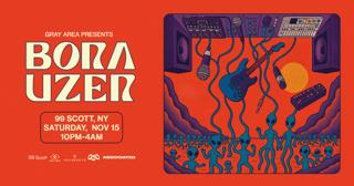 Bora Uzer At 99 Scott By Gray Area