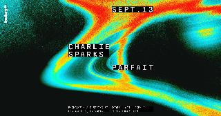 Factory93: Charlie Sparks + Parfait