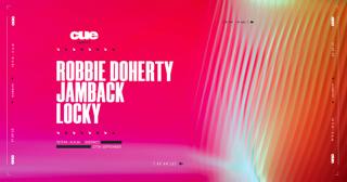 Cue Presents: Robbie Doherty, Locky, Jamback - District