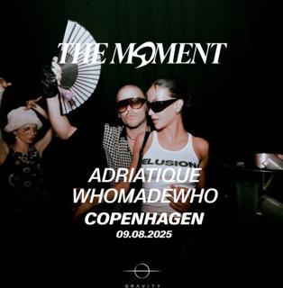 The Moment X Gravity: Adriatique & Whomadewho