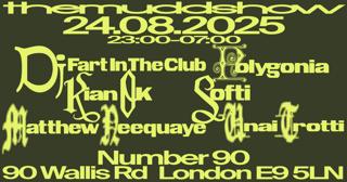 Themuddshow X Number 90: Unai Trotti, Polygonia, Dj Fart In The Club, Matthew Neequaye