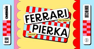 Oversize W: Ferrari & Pierka