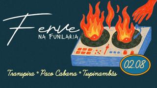 Transpira Apresenta: Ferve Na Funilaria - 02/08 - Sábado