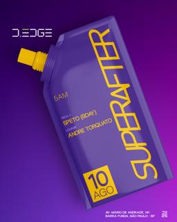 Superafter D-Edge Sp Pres.// P2: Speto (Bday) // Lounge: Andre Torquato