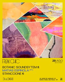 Freak Chic D-Edge Sp Pres.: P1: Botanic Soundsystem. Matias Espinola (Py). Stanccione