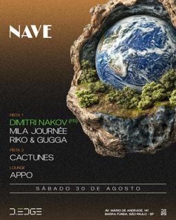 Nave D-Edge Sp Pres.: P1: Dimitri Nakov . Mila Journée. Riko & Gugga / P2: Cactunes/Lounge:Appo