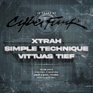 10 Years Of Cyberfunk With Xtrah (Uk), Simple Technique, Vittjas Tief, De.Fine, Aynaet, Upzet