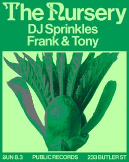 The Nursery: Dj Sprinkles + Frank & Tony