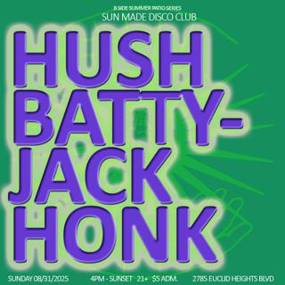Sun Made Disco Club: Honk, Battyjack, Hush