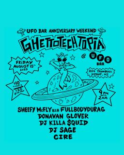 Ghettotechtopia - Ufo Bar Anniversary Weekend 