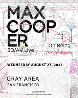 Gray Area And Dj Dials Present: Max Cooper On Being 3D/Av Live